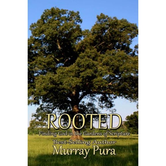 Rooted: Finding God in the Gardens of Scripture (Paperback)
