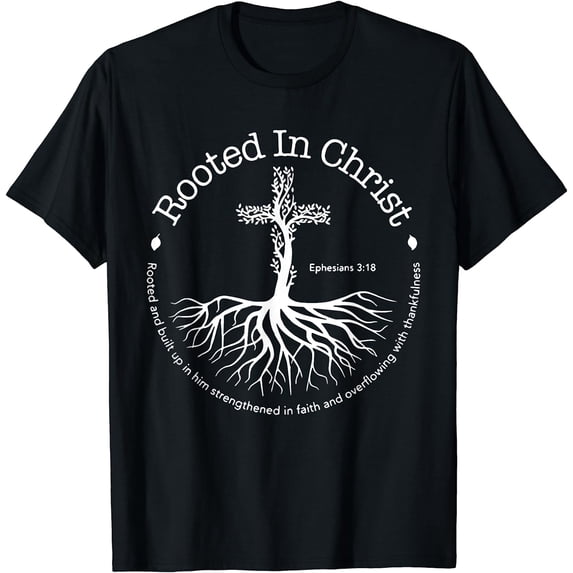 Rooted In Christ Jesus Cross Pray Bible Verse Christian T-Shirt