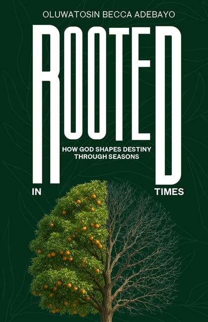 Rooted In Times: How God Shapes Destiny Through Seasons, (Paperback)