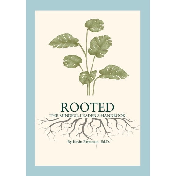Rooted: The Mindful Leader's Handbook, (Paperback)
