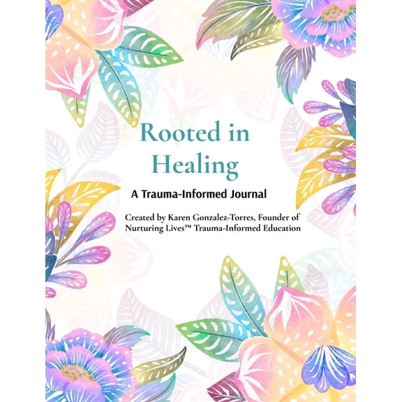 Rooted in Healing: A Trauma-Informed Journal for Survivors & Parents, (Paperback)