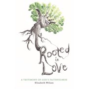 Rooted in Love A Testimony of Gods Faithfulness, Paperback