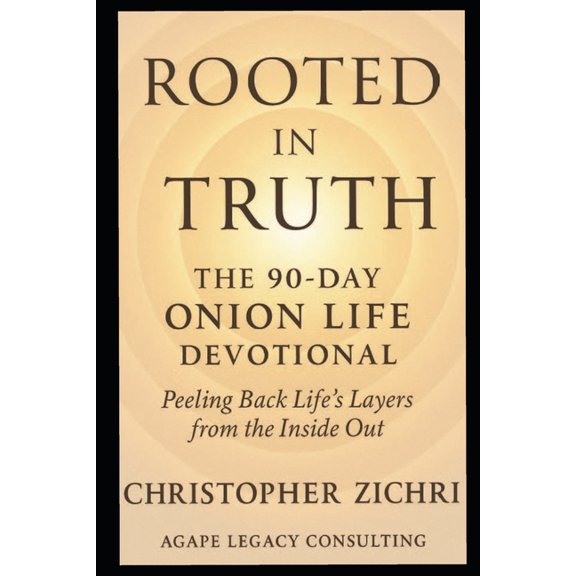Rooted in Truth: The 90-Day Onion Life Devotional: Peeling Back Life's Layers from the Inside Out, (Paperback)