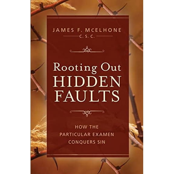 Pre-Owned Rooting Out Hidden Faults: How the Particular Examen Conquers Sin (Paperback) 1644136481 9781644136485