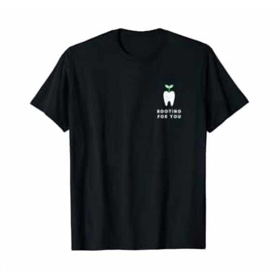 Rooting for You Funny Dentist T-Shirt T-Shirt