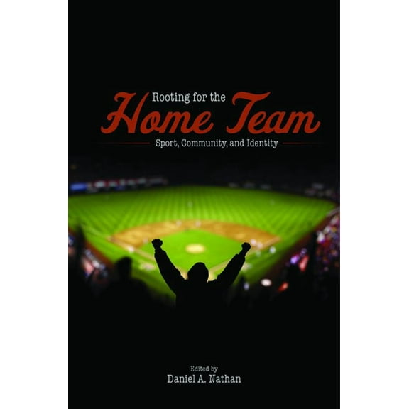 Rooting for the Home Team: Sport, Community, and Identity, (Paperback)