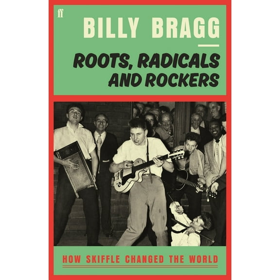 Roots, Radicals and Rockers: How Skiffle Changed the World, (Hardcover)