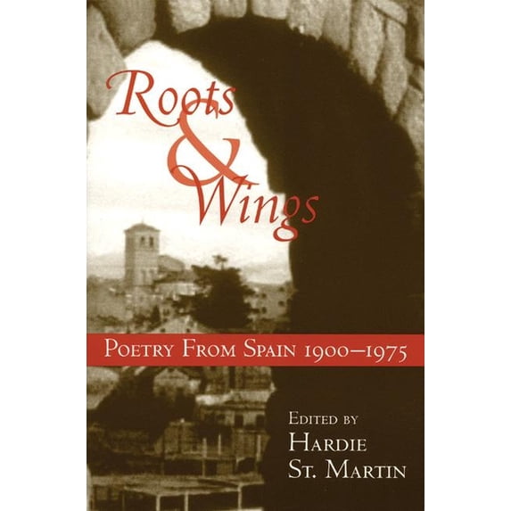 Roots & Wings: Poetry from Spain 1900-1975, (Paperback)