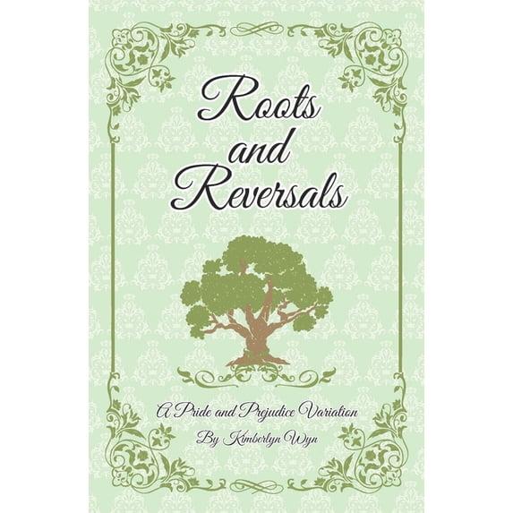 Roots and Reversals: A Pride and Prejudice Variation (Paperback)
