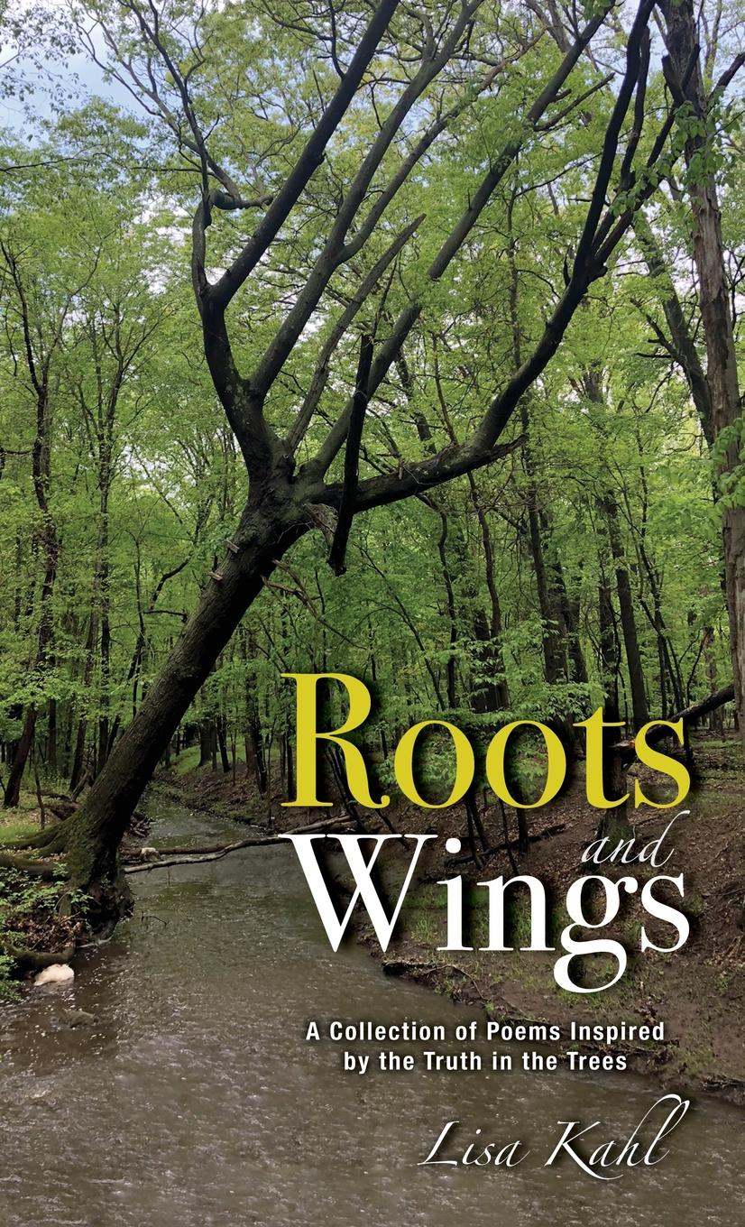 Roots and Wings : A Collection of Poems Inspired by the Truth in the ...