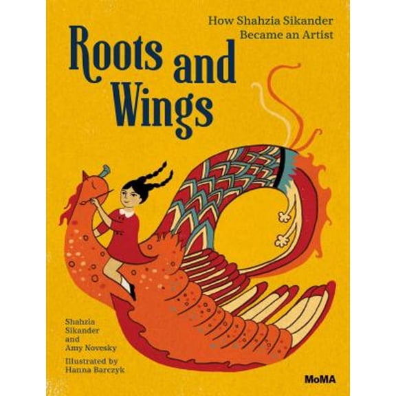 Pre-Owned Roots and Wings: How Shahzia Sikander Became an Artist (Hardcover) 163345035X 9781633450356