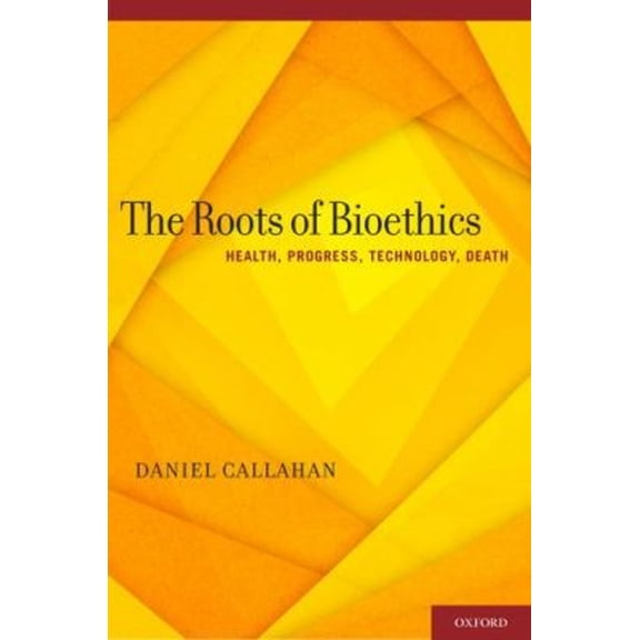 Pre-Owned Roots of Bioethics: Health, Progress, Technology, Death (Hardcover) 0199931372 9780199931378