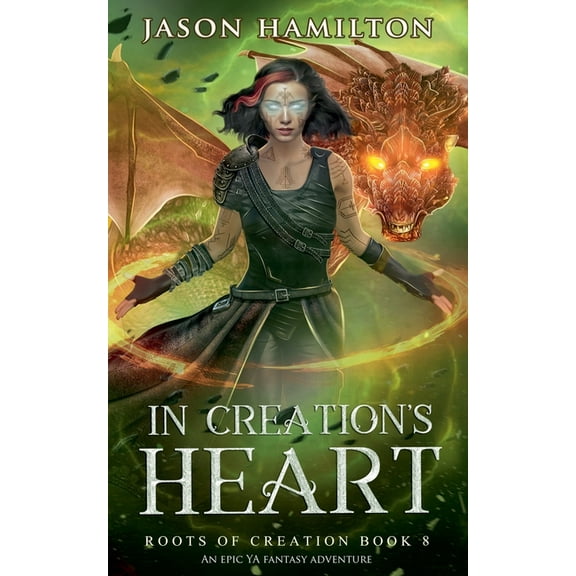Roots of Creation In Creation's Heart: An Epic YA Fantasy Adventure, Book 8, (Paperback)