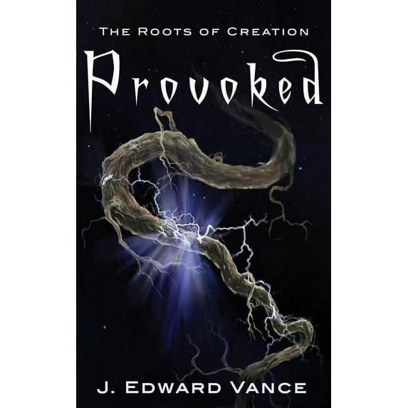 Roots of Creation: Provoked (Paperback)