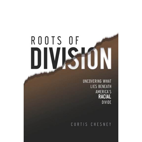 Pre-Owned Roots of Division: Uncovering What Lies beneath America's Racial Divide (Paperback) 1735770418 9781735770413