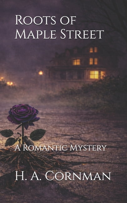 Roots of Maple Street: A Romantic Mystery, (Paperback)