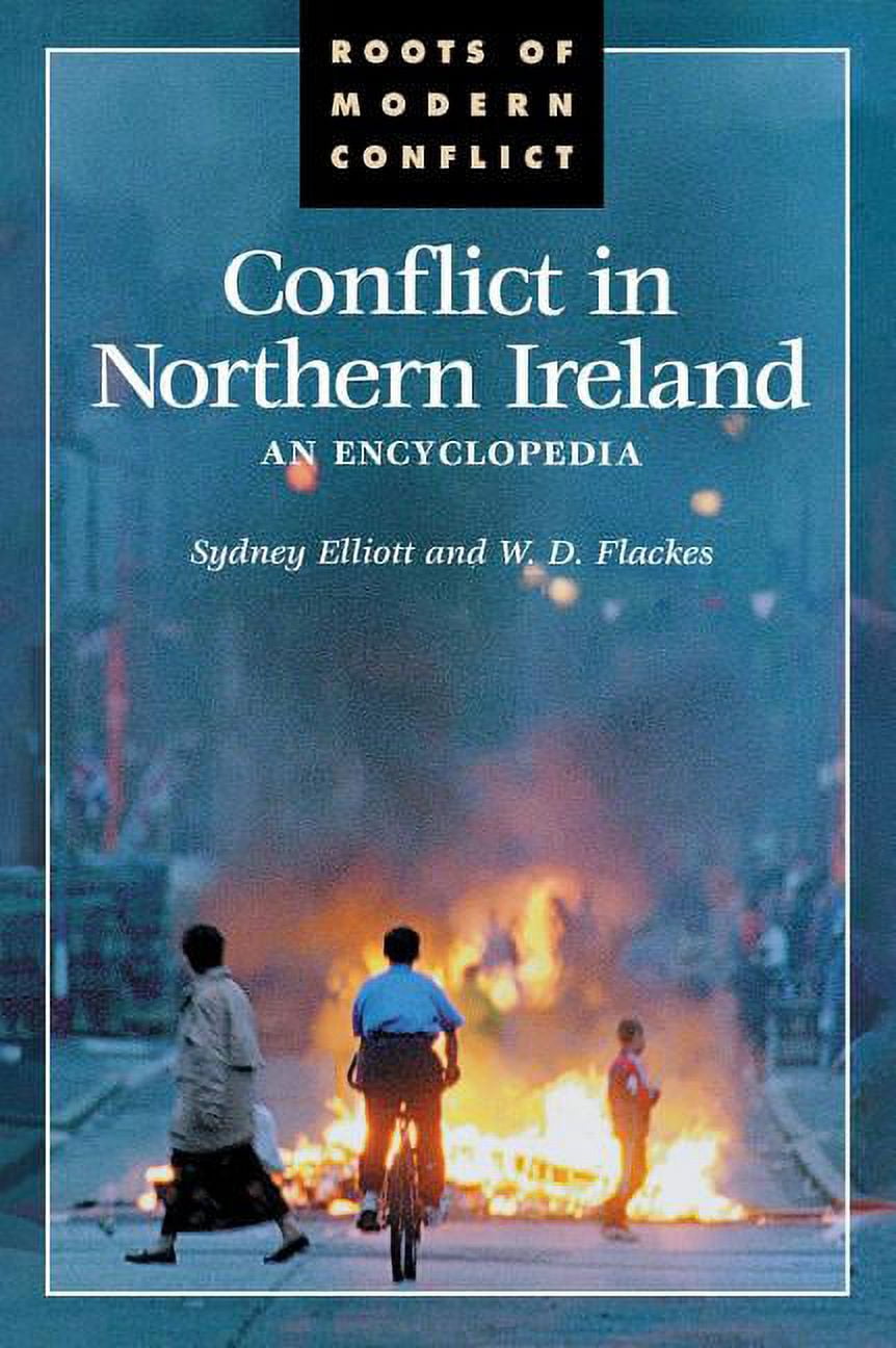 Roots of Modern Conflict Conflict in Northern Ireland An Encyclopedia