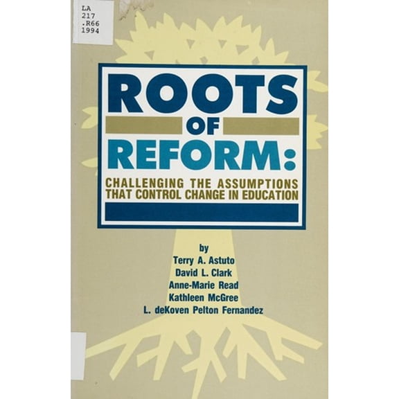Pre-Owned Roots of Reform: Challenging the Assumptions That Control Education Reform (Paperback) 0873674642 9780873674645