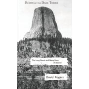 Roots of the Dark Tower The Long Quest and Many Lives of Roland, Paperback