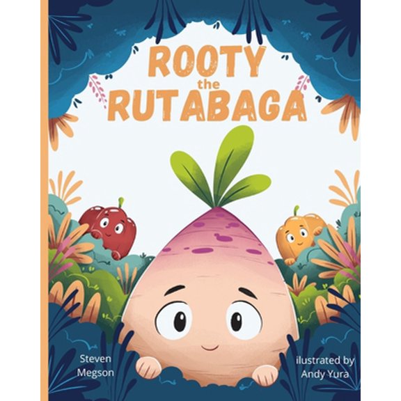Pre-Owned Rooty the Rutabaga: A Story About Vegetables, Inclusion and Seeing the Sunny Side of Life Paperback
