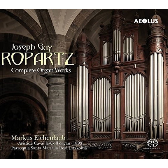 Ropartz / Eichenlaub - Complete Organ Works - Music & Performance - SACD