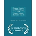 thumbnail image 1 of Ropes, Knots and Climbing: Tree Preservation Bulletin No. 7 - Scholar's Choice Edition, (Paperback), 1 of 1