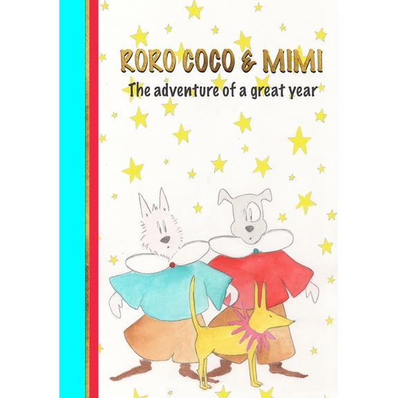 Roro Coco & Mimi: The Adventure of a Great Year, (Paperback)