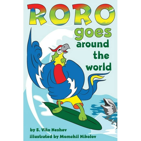 Roro Goes... Roro goes around the world: How a little parrot makes his dream come true (and asked me that I dare you to go and do it , Book 1, (Paperback)