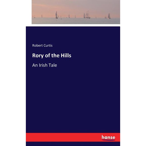 Rory of the Hills: An Irish Tale, (Paperback)