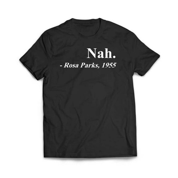 Rosa Parks Nah T-Shirt