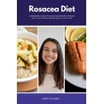 Rosacea Diet: A Beginner's Guide to Managing Rosacea Through Diet, With ...