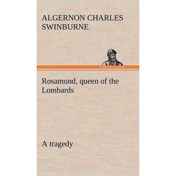 Rosamund, queen of the Lombards, a tragedy (Hardcover)
