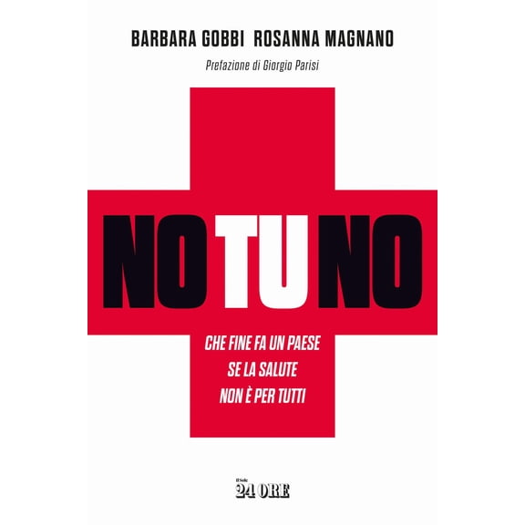Rosanna Magnano,Barbara Go No tu no. Che fine fa un Paese se la salute non è per tu (Paperback)