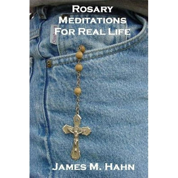 Rosary Meditations for Real Life