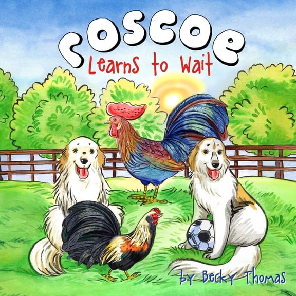 Roscoe the Rooster Roscoe Learns to Wait, (Paperback)