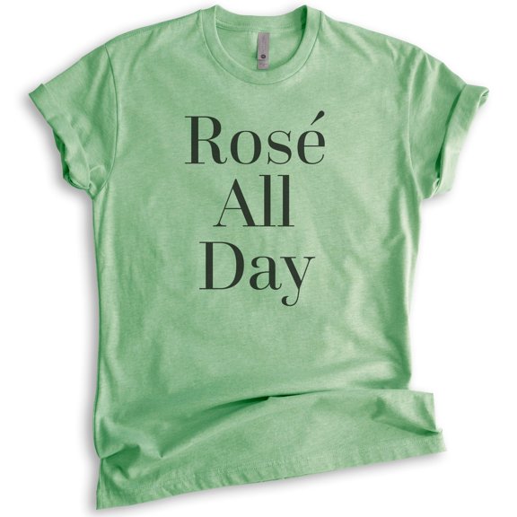 Rose All Day T-shirt, Unisex Women's Men's Shirt, Wine Shirt, Bachelorette Shirt, Heather Apple Green, X-Large