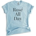 thumbnail image 1 of Rose All Day T-shirt, Unisex Women's Men's Shirt, Wine Shirt, Bachelorette Shirt, Heather Light Blue, Small, 1 of 6