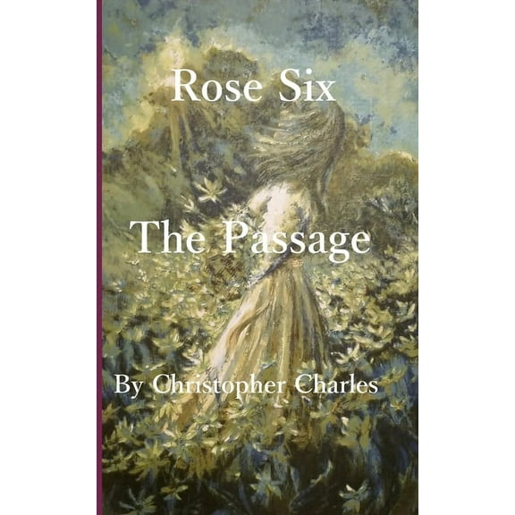Rose Chronicles Rose Six: The Passage, Book 6, (Paperback)