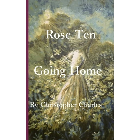 Rose Chronicles Rose Ten: Going Home, Book 19, (Paperback)