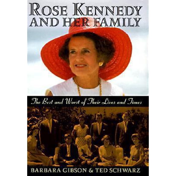 Pre-Owned Rose Kennedy and Her Family: The Best and Worst of Their Lives and Times (Hardcover) 1559722991 9781559722995