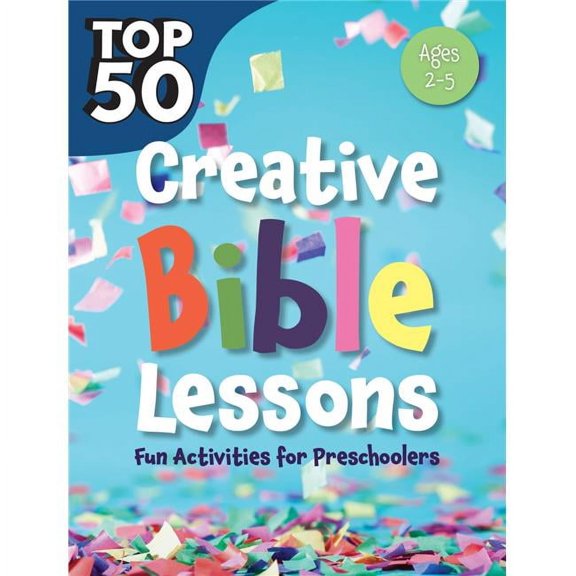 Rose Kidz, Legacy Press & Rainbow 167734 Top 50 Creative Bible Lessons - Ages 2-5 - Mar 2020
