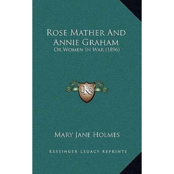 Rose Mather and Annie Graham: Or Women in War (1896) Paperback