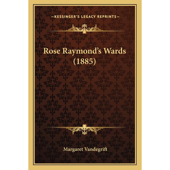 Rose Raymond's Wards (1885) (Paperback)