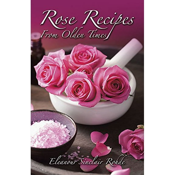 Pre-Owned Rose Recipes from Olden Times (Paperback) 0486229572 9780486229577