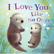 I Love You Like No Otter (Board Book)