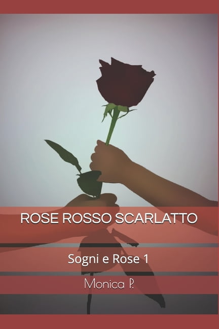 Rose Rosso Scarlatto: Sogni e Rose 1 (Paperback)