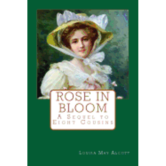 Rose in Bloom : A Sequel to Eight Cousins