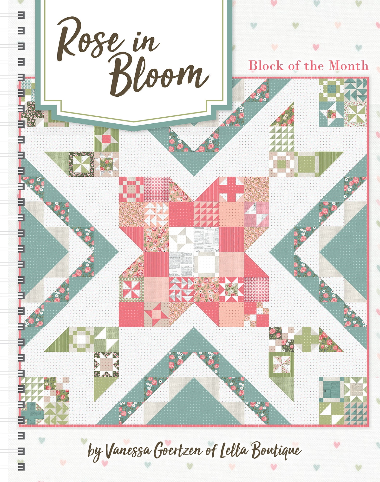Rose in Bloom Block of the Month Quilt Book by Vanessa Goertzen ...