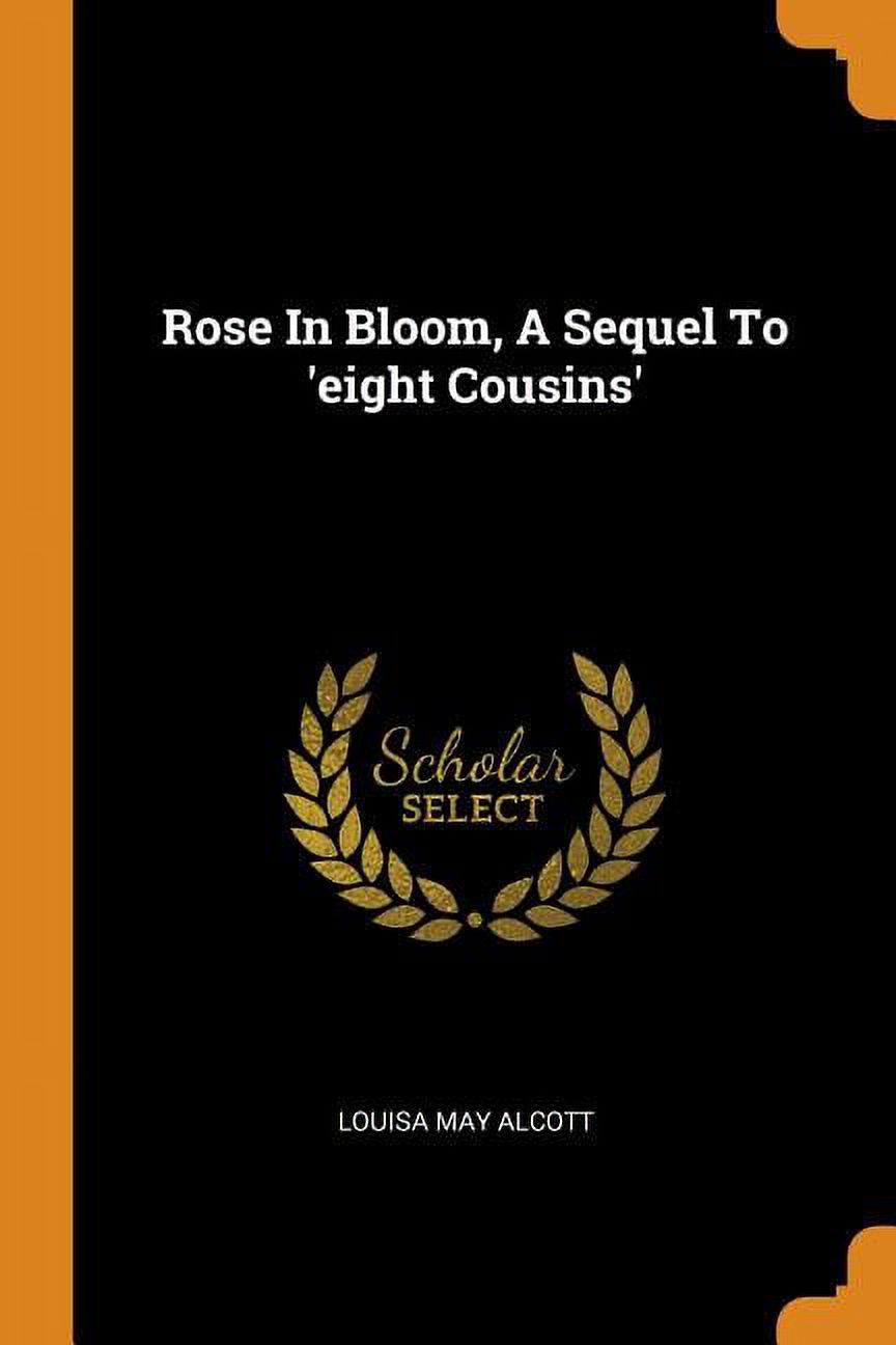 Rose in Bloom, a Sequel to 'eight Cousins' Paperback