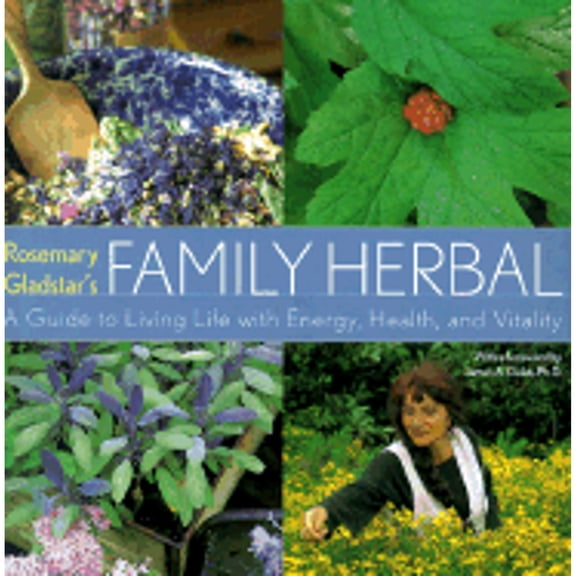 Pre-Owned Rosemary Gladstar's Family Herbal: A Guide to Living Life with Energy, Health and Vitality (Hardcover) by Rosemary Gladstar